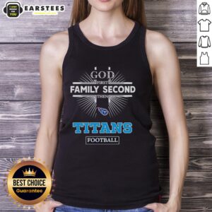 Awesome Tennessee Titans God First Family Second Tank Top featuring bold team colors and logo, perfect for football fans.