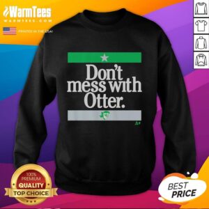 Alt Text: Nice Jake Oettinger Don't Mess With Otter sweatshirt featuring a playful otter design, perfect for fans and cozy style.