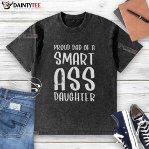 Alt Text: Proud dad wearing a 'Hot Dad of a Smart Ass Daughter' t-shirt, showcasing humor and family pride in a casual setting.