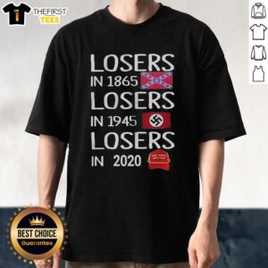 Premium 'Losers In 1865, 1945, 2020' T-Shirt showcasing a vintage design for history enthusiasts and trendsetters.