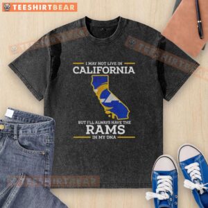 Washed T-shirt featuring 'I May Not Live In California But I'll Always Have The Los Angeles Rams In My DNA' design.