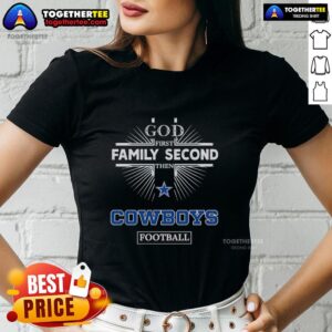 Alt Text: Awesome Dallas Cowboys God First Family Second Then Cowboys Football Ladies Tee in stylish design for fans.