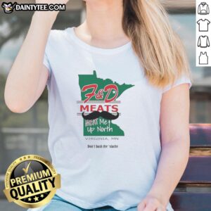 Nice FD Meats Meat Me Up North Virginia MN Ladies Tee showcasing a stylish graphic design for meat lovers.