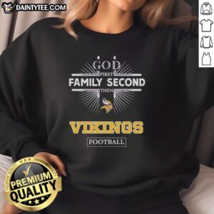 Awesome Minnesota Vikings sweatshirt featuring 'God First, Family Second, Then Vikings Football' design on a cozy fabric.