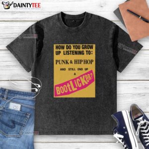 Good How Do You Grow Up Listening To Punk Hip Hop And Still End Up A Bootlicker graphic t-shirt design.
