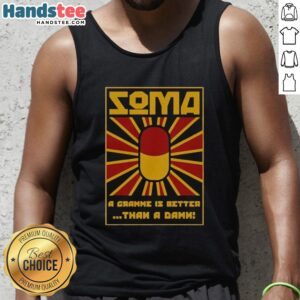 Vintage tank top featuring 'A Gramme is Better Than a Damn' from Brave New World, perfect for Soma enthusiasts.