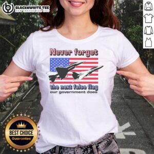 Alt Text: Original Never Forget The Next False Flag Ladies Tee featuring a bold graphic design and slogan for activism.