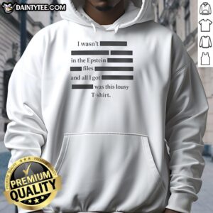 Good I Wasn't In The Epstein Files hoodie featuring bold text design, perfect for making a statement in casual fashion.