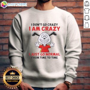 Good Peanuts Snoopy sweatshirt featuring 'I don't go crazy, I am crazy, I just go normal from time to time' quote.