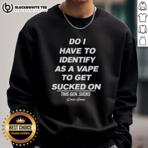Funny 'Do I Have to Identify as a Vape' sweatshirt featuring a humorous vape joke design for vape enthusiasts.