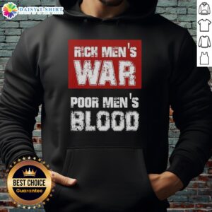 Good Rich Men's War Poor Men's Blood Hoodie showcasing a bold graphic design, perfect for statement fashion.