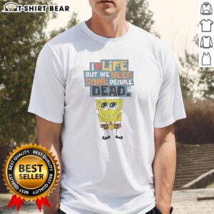 Hot 'I Love Life But We Need Some People Dead' T-Shirt showcasing bold text design and vibrant colors for edgy fashion.