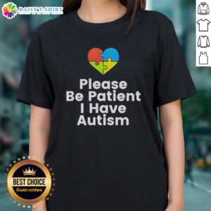 Awesome 'Please Be Patient, I Have Autism' Ladies Tee showcasing a stylish design promoting autism awareness and understanding.