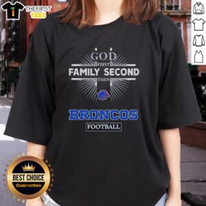 Hot Boise State Broncos 'God First, Family Second, Then Broncos Football' ladies tee showcasing team spirit and style.