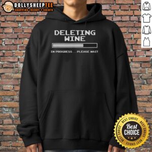 Cozy hoodie featuring 'Nice Deleting Wine In Progress Please Wait' design, perfect for wine lovers and casual wear.