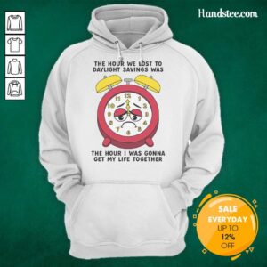 Cozy hoodie featuring 'The hour we lost to daylight savings' design, perfect for casual wear and embracing comfort.