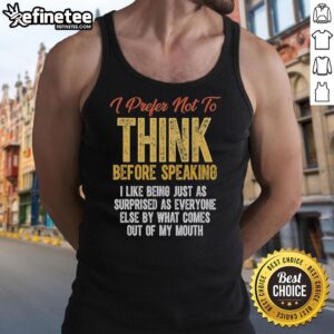 Retro tank top with 'Prefer Not To Think Before Speaking' slogan, perfect for casual wear and expressing spontaneity.