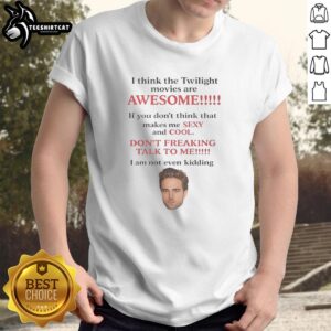 Alt Text: Official Robert Pattinson I Think The Twilight Movies Are Awesome T-Shirt featuring stylish graphics and bold text.