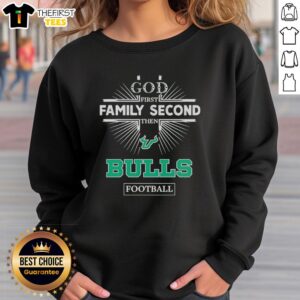 Top Florida Bulls sweatshirt featuring 'God First, Family Second, Then Bulls Football' design for fans and players.