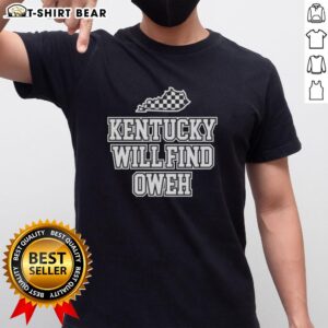Pretty Kentucky Will Find Oweh T-Shirt featuring a stylish design, perfect for fans of Kentucky and Oweh apparel.