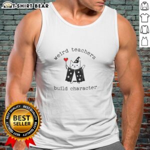 Funny teacher tank top featuring the phrase Original Weird Teachers Build Character for quirky education lovers.