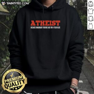 Official Atheist Because Imaginary Friends Are For 4 Year Olds T-Shirt - Image 2