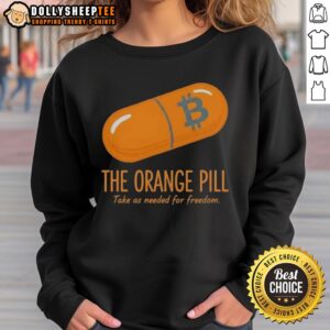 Good The Orange Pill Take As Needed For Freedom sweatshirt in vibrant orange, perfect for casual wear and expressing freedom.