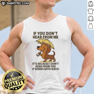 Cute dachshund graphic tank top design with If You Don't Hear From Me text, perfect for dog lovers and summer style.