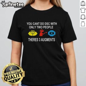 Official You Cant Do DSC With Only Two People Ladies Tee featuring three augments design for stylish casual wear.
