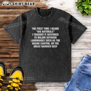 Washed t-shirt featuring 'I Heard Big Naturals' design, evoking iconic outdoor landmarks like the Grand Canyon.