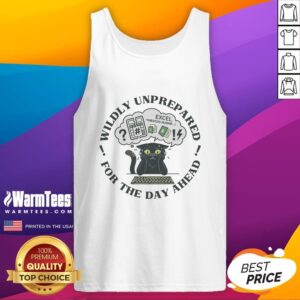 Cat tank top featuring the phrase 'Nice, I'm Wildly Unprepared For The Day Ahead' in playful font and vibrant colors.