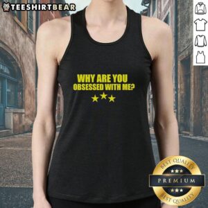 Premium 'Why Are You Obsessed With Me' Question Tank Top in stylish design, perfect for casual outfits and summer wear.