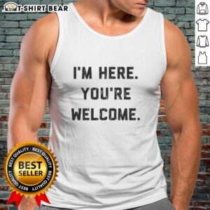 Graphic tank top featuring 'Nice I'm Here You're Welcome' design, perfect for casual wear and stylish summer outfits.