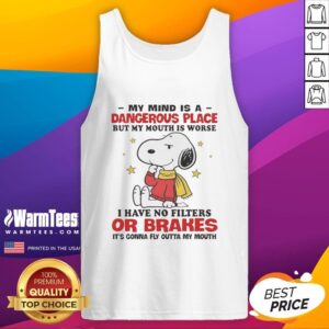Alt Text: Cute Snoopy tank top featuring the phrase My Mind Is A Dangerous Place But My Mouth Is Worse in vibrant colors.