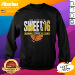 Good Michigan Wolverines NCAA Women's Sweet 16 2026 sweatshirt featuring March Madness design for fans.