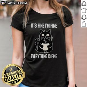 Good It's Fine I'm Fine Everything Is Fine Ladies Tee featuring a stylish design for casual wear and comfort.
