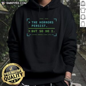 Alt Text: Awesome The Horrors Persist But So Do I System Uptime Ongoing Hoodie in black, featuring bold graphic design.