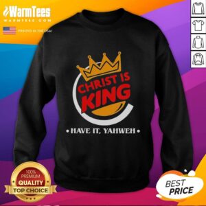 Funny Christian sweatshirt featuring 'Christ is King' design, perfect for expressing faith with humor and style.