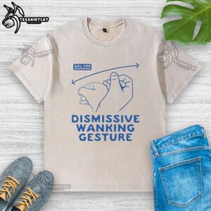 Casual washed t-shirt featuring a nice dismissive wanking gesture design, perfect for humorous streetwear style.