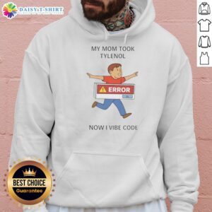Original My Mom Took Tylenol Now I Vibe Code Hoodie in stylish design, perfect for casual wear and modern vibes.