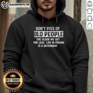 Awesome hoodie with 'Don't Piss Off Old People' slogan, highlighting the humorous side of aging and life choices.