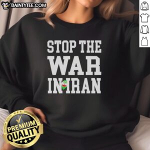 Awesome Stop The War In Iran US Strike Iran Sweatshirt featuring bold graphics and a powerful anti-war message.