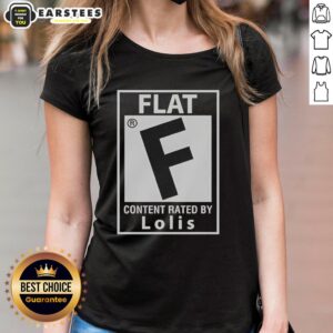 Good Flat Content Rated By Lolis Ladies Tee featuring trendy graphic design and comfortable fit for casual wear.