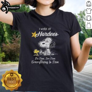 Premium Snoopy And Woodstock X Hardee's I Work At It's Fine I'm Fine Everything Is Fine T-Shirt - Image 3
