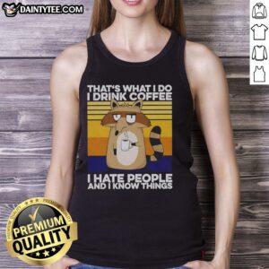 Good Grumpy Raccoon tank top featuring the phrase 'That's What I Do, I Drink Coffee' for coffee lovers and raccoon fans.