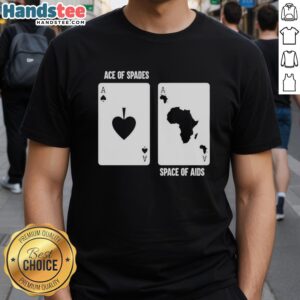 Official Ace Of Spades Space Of Aids Card Meme T-Shirt featuring bold graphics and unique design for meme lovers.