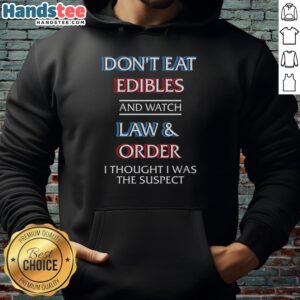 Funny hoodie design: 'Don't Eat Edibles and Watch TV Show, I Thought I Was the Damn Suspect' for casual wear.