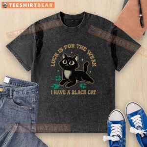 Black cat washed t-shirt with 'Top Luck Is For The Weak' slogan, perfect for cat lovers and casual wear.