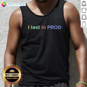 Developer wearing 'I Test in Prod' tank top, showcasing a funny coding joke for software engineers and tech enthusiasts.
