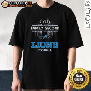Top Detroit Lions God First Family Second Then Lions Football T-Shirt featuring bold text and team colors.